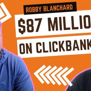 Robby Blanchard + Commission Hero 2 0 = $87M ClickBank Sales